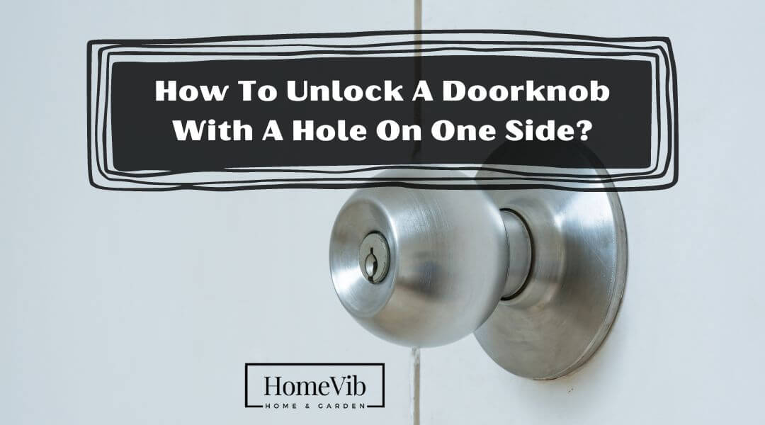 How To Unlock A Doorknob With A Hole On One Side?