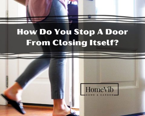 How Do You Stop A Door From Closing Itself?