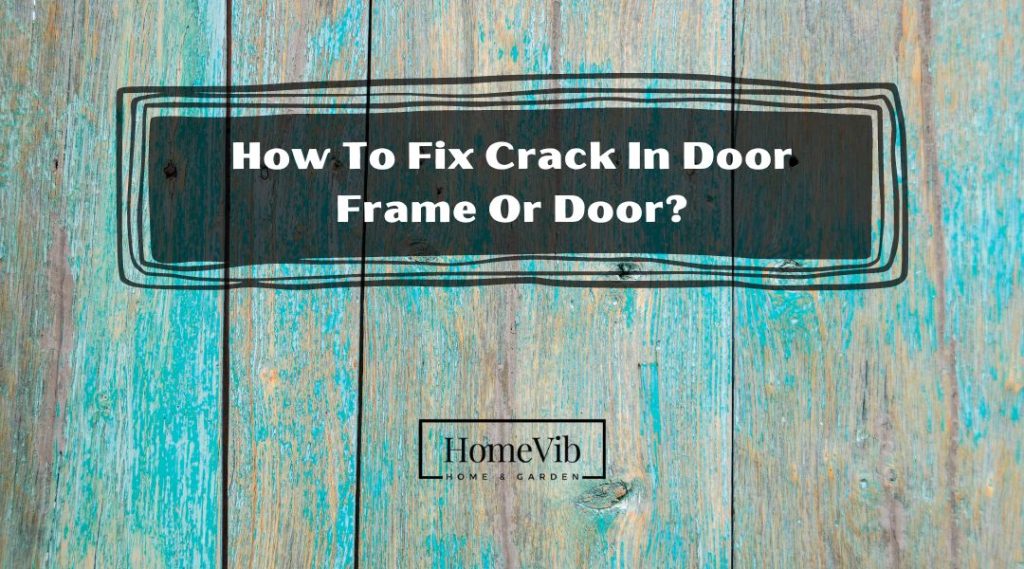 How To Fix Crack In Door Frame Or Door? HomeVib