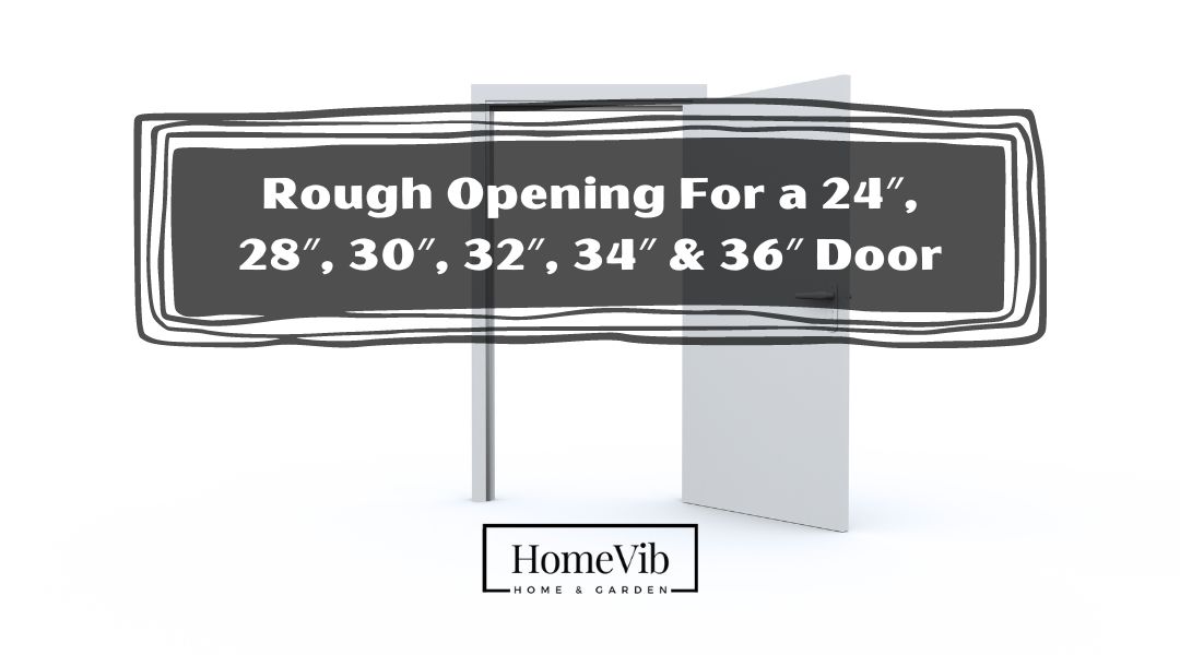What Is the Rough Opening For a 24″, 28″, 30″, 32″, 34″ And 36 Inch Door?