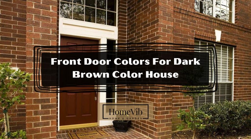 Front Door Colors For Dark Brown Color