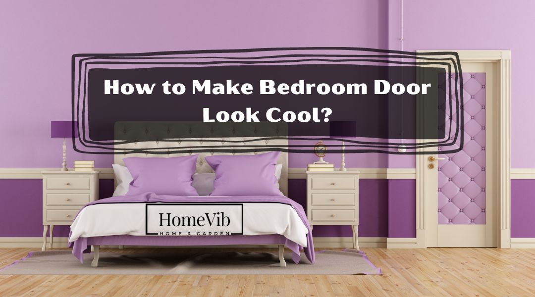 How to Make Bedroom Door Look Cool?