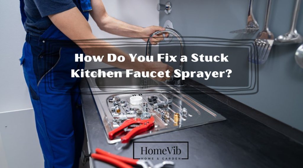 How Do You Fix a Stuck Kitchen Faucet Sprayer? HomeVib