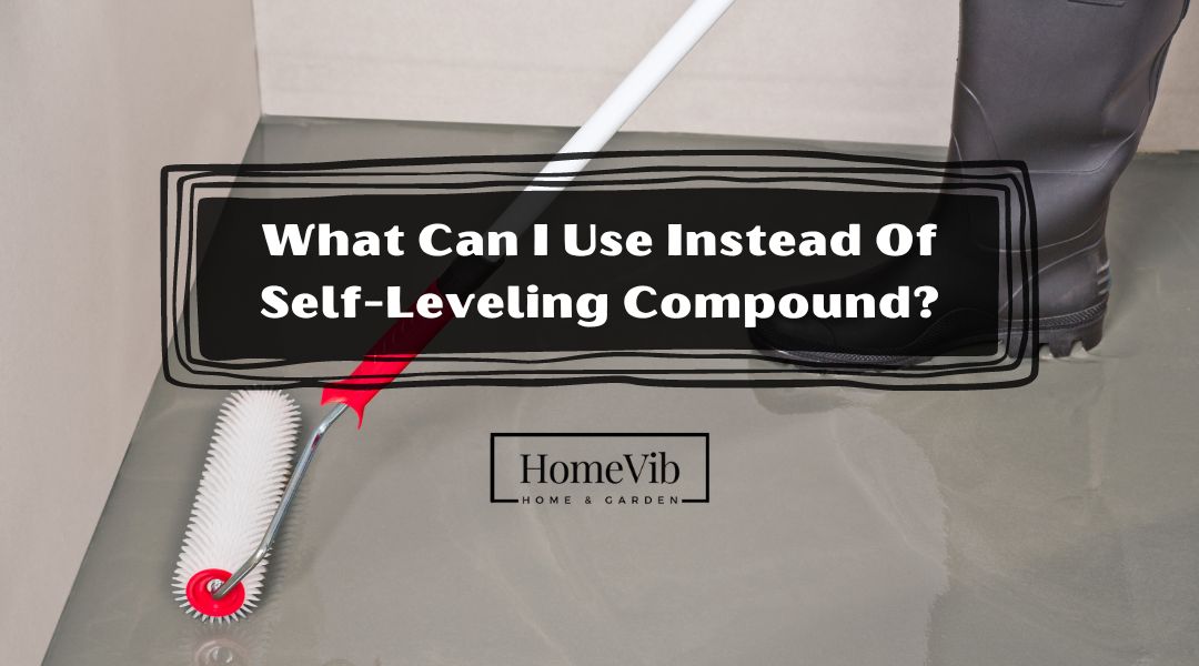 What Can I Use Instead Of Self-Leveling Compound?