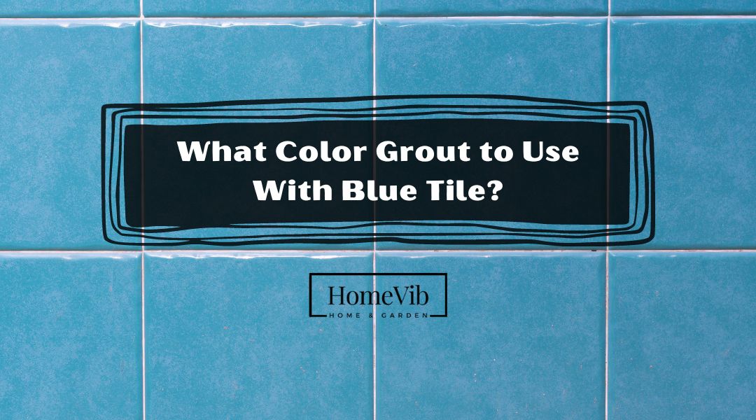 What Color Grout to Use With Blue Tile?