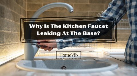 Why Is The Kitchen Faucet Leaking At The Base? - HomeVib