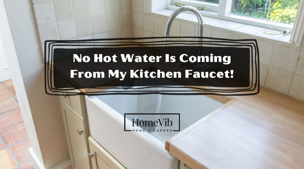 Why Is There No Hot Water Coming From My Kitchen Faucet HomeVib   Why Is There No Hot Water Coming From My Kitchen Faucet 1024x569 