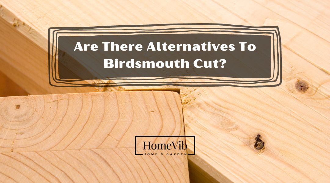 Are There Alternatives To Birdsmouth Cut?