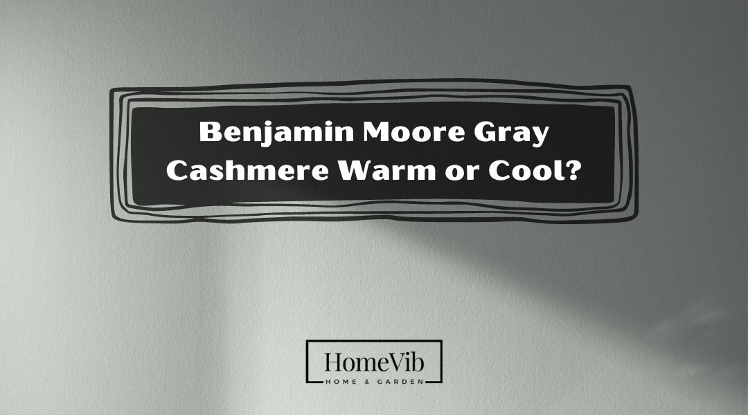 Benjamin Moore Gray Cashmere Warm or Cool?