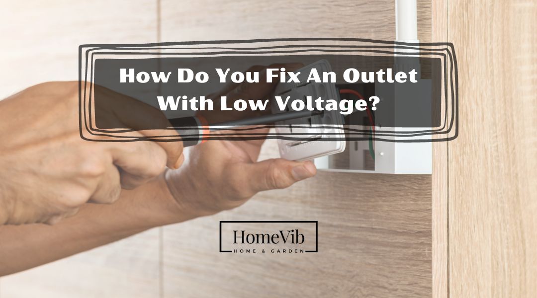 How Do You Fix An Outlet With Low Voltage?