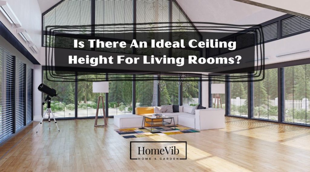 Is There An Ideal Ceiling Height For Living Rooms? HomeVib