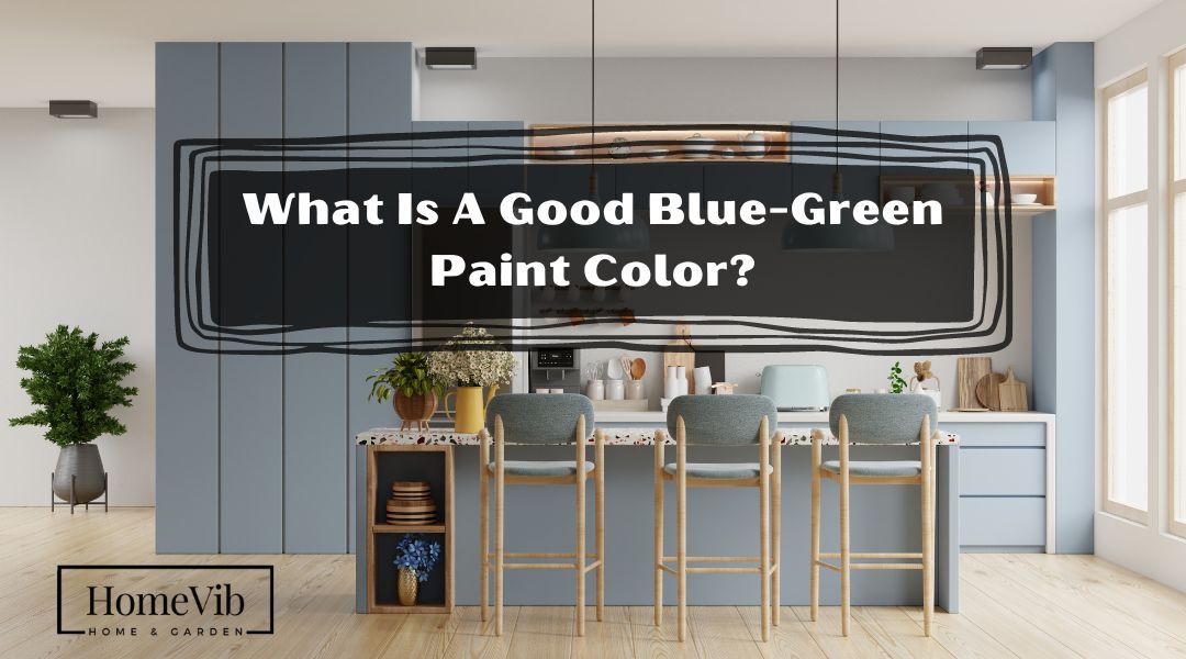 What Is A Good Blue-Green Paint Color?