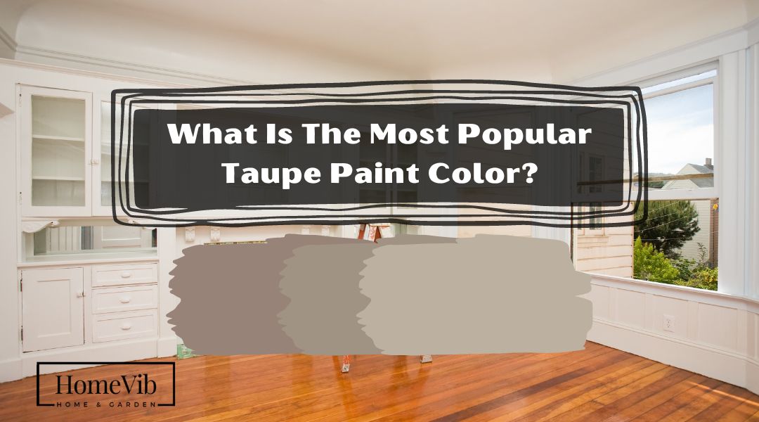 What Is The Most Popular Taupe Paint Color?