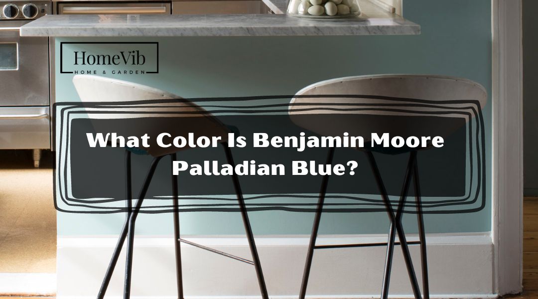 What Color Is Benjamin Moore Palladian Blue?