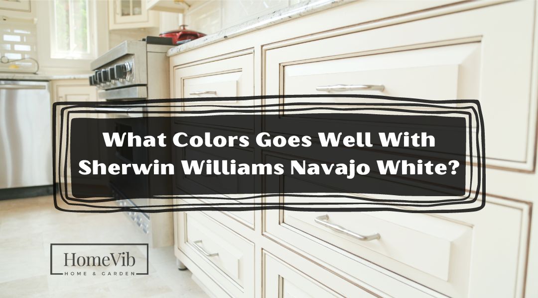 What Colors Goes Well With Sherwin Williams Navajo White?