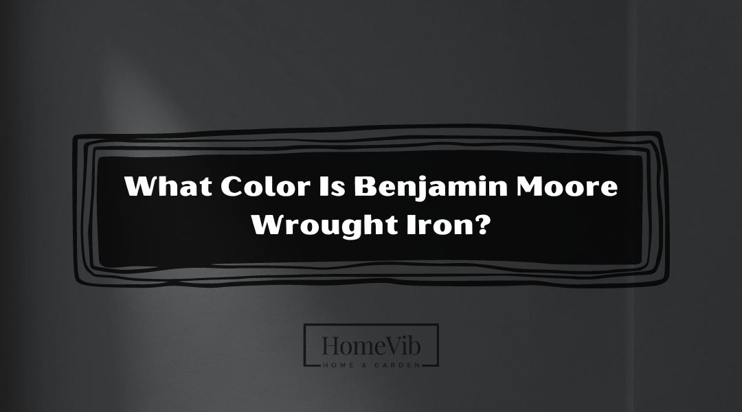 What Color Is Benjamin Moore Wrought Iron?