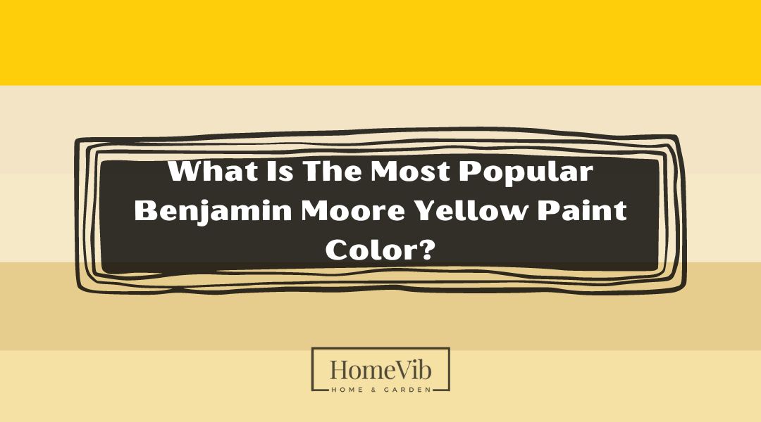 What Is The Most Popular Benjamin Moore Yellow Paint Color?