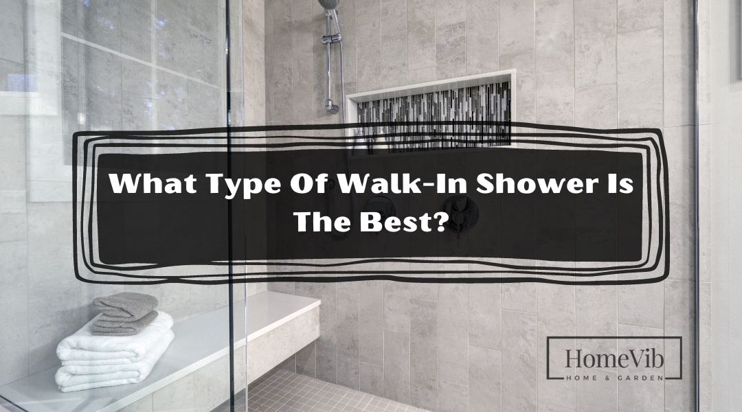 What Type Of Walk-In Shower Is The Best?