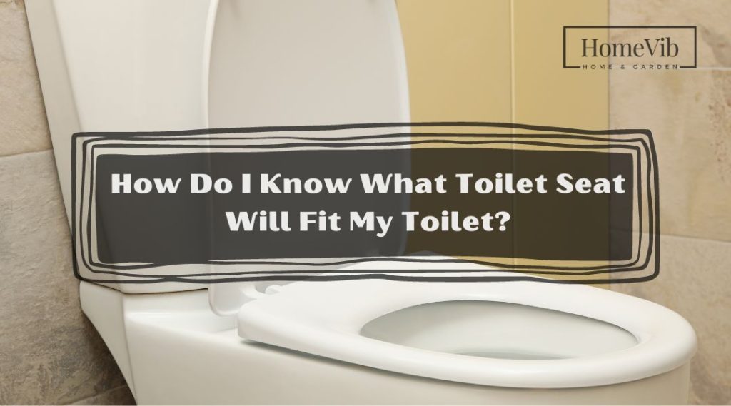 How Do I Know What Toilet Seat Will Fit My Toilet? HomeVib