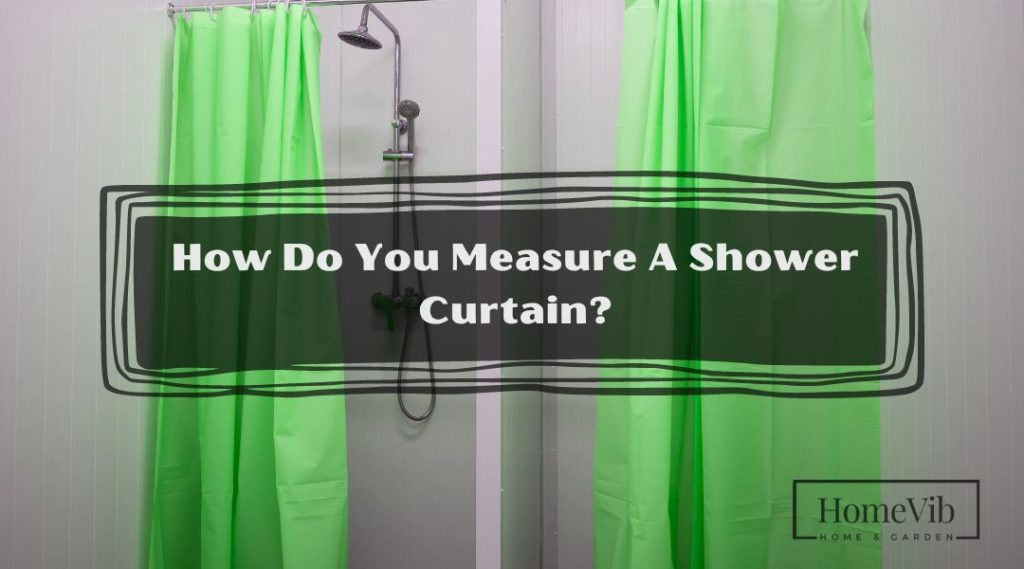 How Do You Measure A Shower Curtain? HomeVib