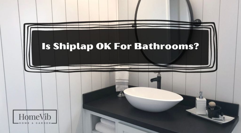 Is Shiplap OK For Bathrooms? HomeVib