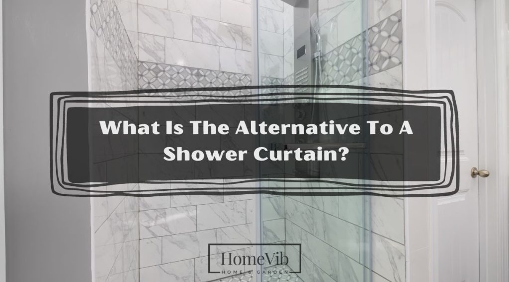 What Is The Alternative To A Shower Curtain? HomeVib