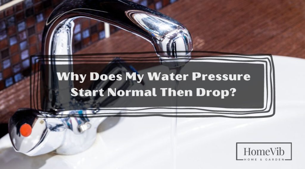 Why Does My Water Pressure Start Normal Then Drop? HomeVib