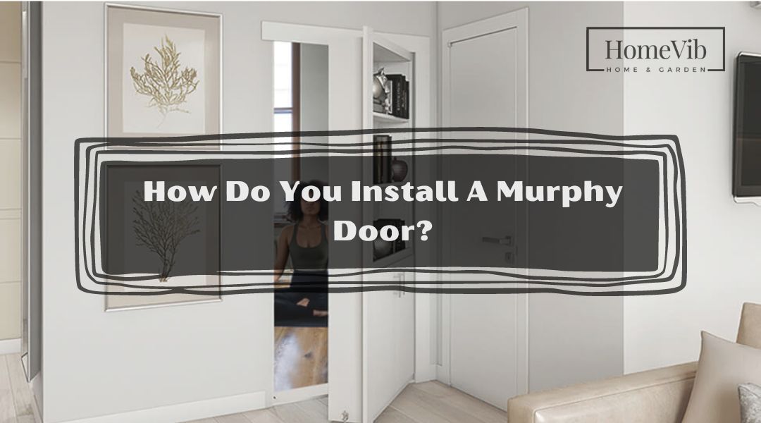 How Do You Install A Murphy Door?