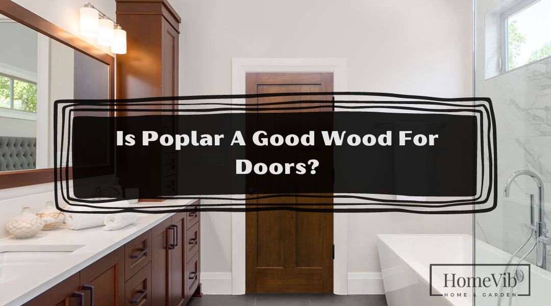 Is Poplar A Good Wood For Doors