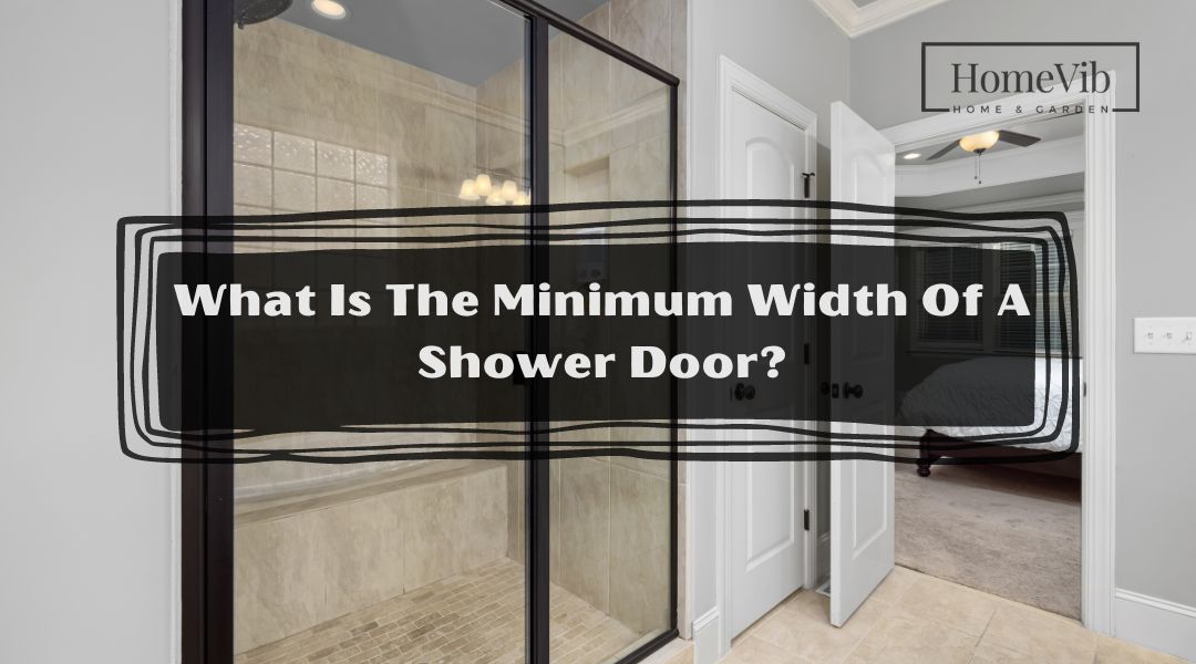 What Is The Minimum Width Of A Shower Door?