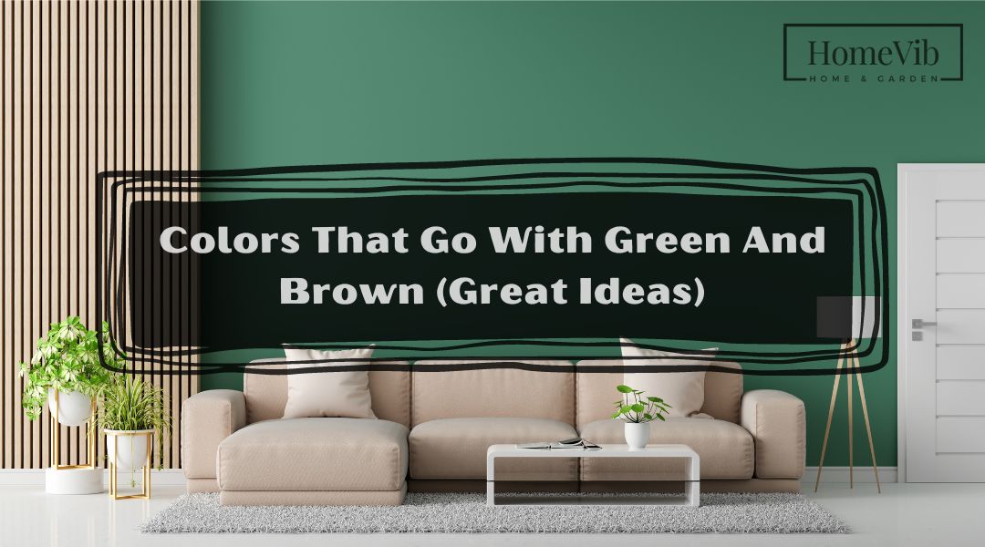 Colors That Go With Green And Brown (Great Ideas) - HomeVib