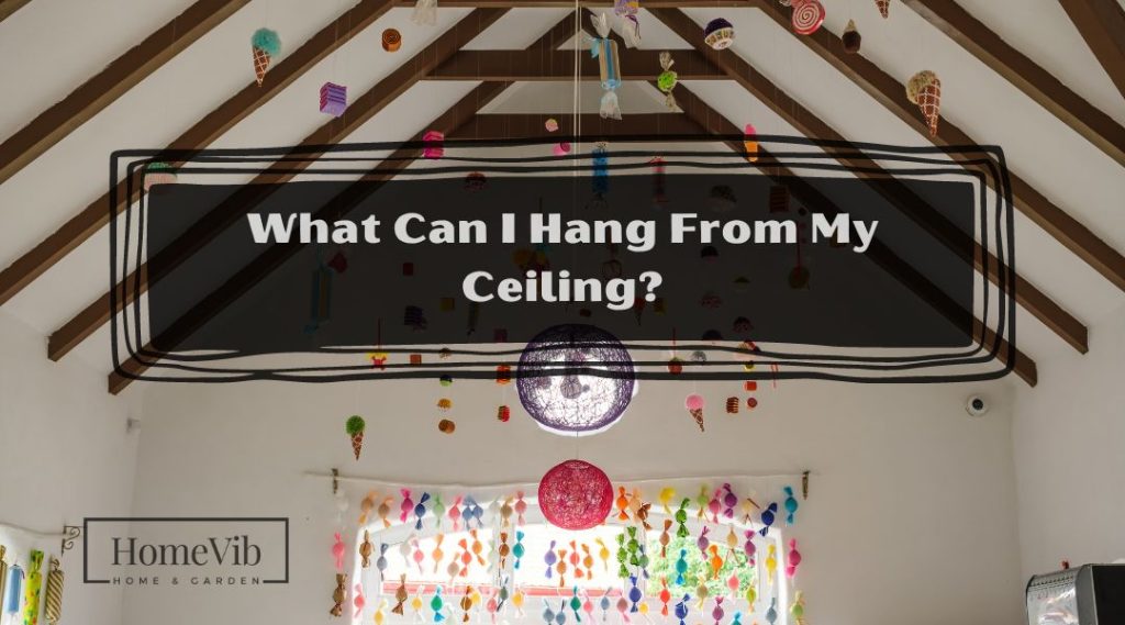 What Can I Hang From My Ceiling? - HomeVib