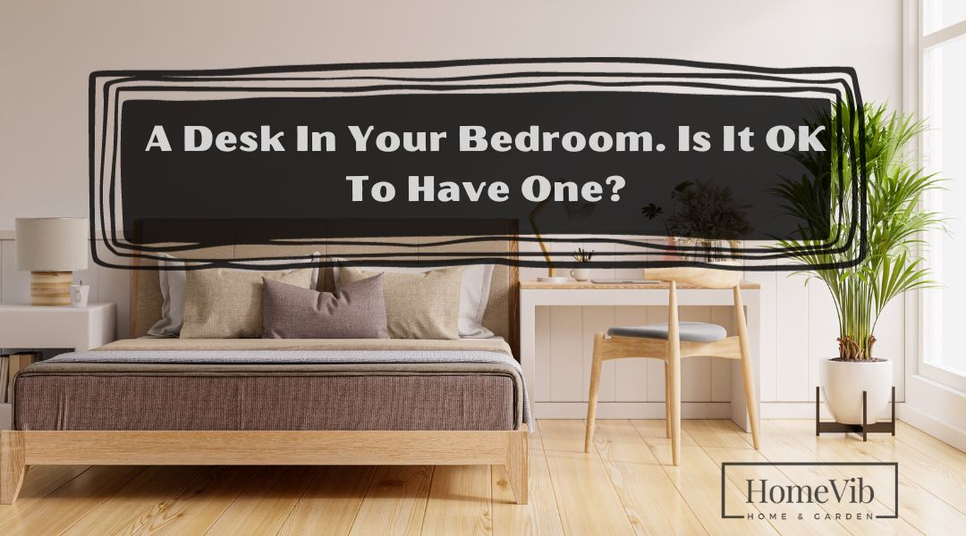 A Desk In Your Bedroom. Is It OK To Have One