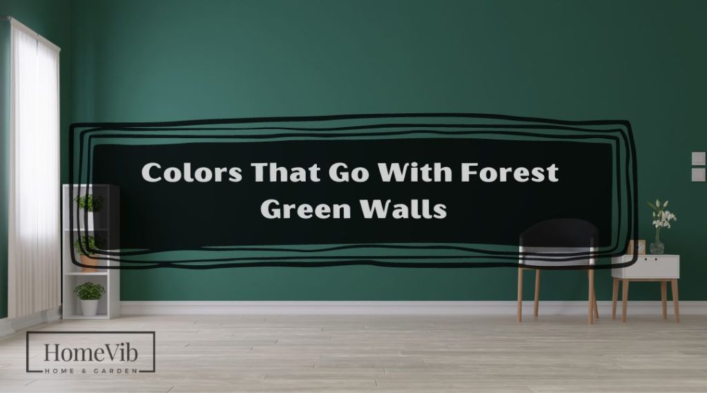 colors-that-go-with-forest-green-walls-homevib