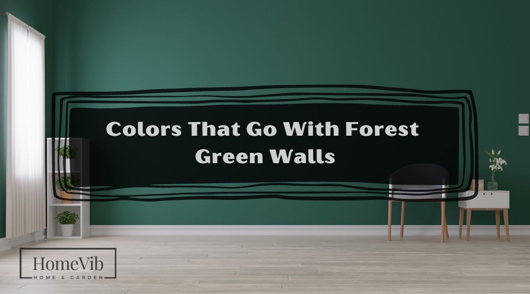 Colors That Go With Forest Green Walls