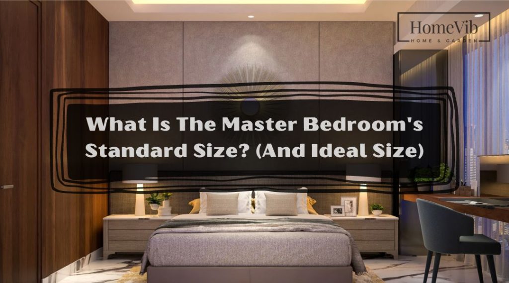 What Is The Master Bedroom's Standard Size? (And Ideal Size) HomeVib