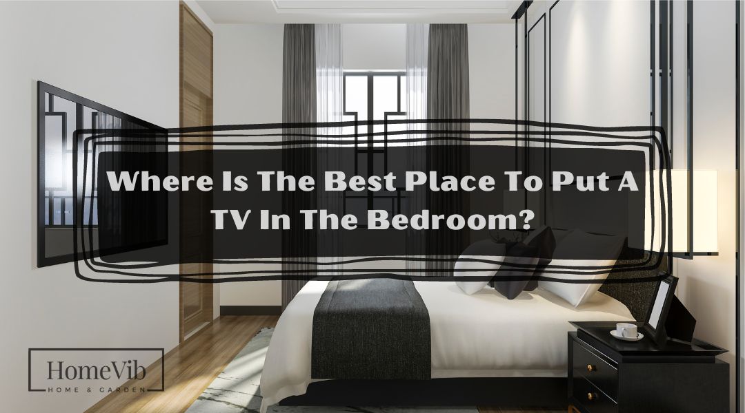 Where Is The Best Place To Put A TV In The Bedroom?